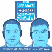 The Joe Mays  J-Raff Show: Episode 307 - 2020 NFL Preview: AFC West