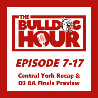 The Bulldog Hour, Episode 7-17: Central York Recap  Harrisburg Preview
