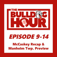 The Bulldog Hour, Episode 9-14: McCaskey Recap  Manheim Township Preview