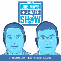 The Joe Mays  J-Raff Show: Episode 298 - The OTHER Sports
