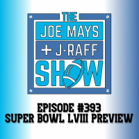 The Joe Mays  J-Raff Show: Episode 393 - Super Bowl LVIII Preview w/ Chad Henne