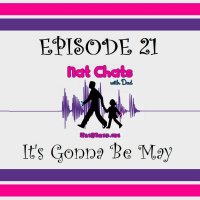 Nat Chats with Dad, Episode 21 - Its Gonna Be May