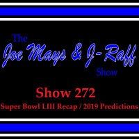 The Joe Mays  J-Raff Show, Episode 272 - Super Bowl LIII Recap