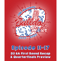 The Bulldog Hour, Episode 11-17: D3 6A First Round Recap  Quarterfinals Preview