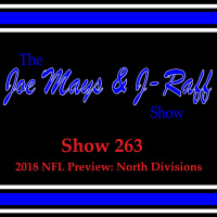 The Joe Mays  J-Raff Show, Episode 263 - 2018 NFL Preview: North Divisions