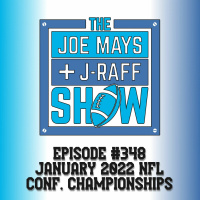 The Joe Mays  J-Raff Show: Episode 348 - 2021-22 NFL Conference Championships