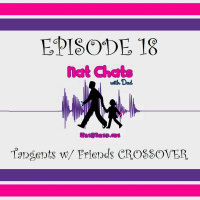 Nat Chats with Dad, Episode 18 - Tangents with Friends Crossover Special