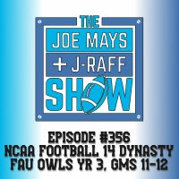 The Joe Mays  J-Raff Show: Episode 356 - NCAA Football 14 Dynasty Year 3 (Part 6)
