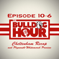 The Bulldog Hour, Episode 10-6: Cheltenham Recap  Plymouth-Whitemarsh Preview