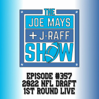 The Joe Mays  J-Raff Show: Episode 357 - 2022 NFL Draft 1st Round LIVE