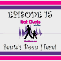 Nat Chats with Dad, Episode 15 - Santas Been Here