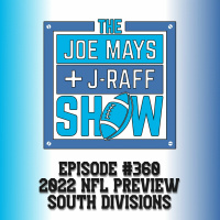 The Joe Mays  J-Raff Show: Episode 360 - 2022 NFL Preview, Part 2: South Divisions