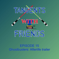 Tangents with Friends, Episode 15 - Ghostbusters Afterlife Trailer  Toys