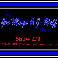 The Joe Mays  J-Raff Show: Episode 270 - 2019 NFL Conference Championships