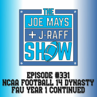 The Joe Mays  J-Raff Show: Episode 331 - NCAA Football 14 Dynasty Year 1, Games 6  7