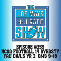 The Joe Mays  J-Raff Show: Episode 355 - NCAA Football 14 Dynasty Year 3 (Part 5)