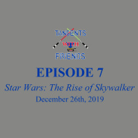 Tangents with Friends, Episode 7 - The Rise of Skywalker review