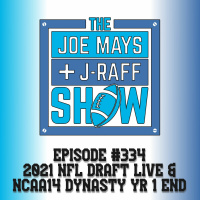 The Joe Mays  J-Raff Show: Episode 334 - 2021 NFL Draft 1st Round LIVE