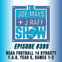 The Joe Mays  J-Raff Show: Episode 395 - NCAA Football 14 Dynasty Year 5 Begins