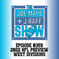 The Joe Mays  J-Raff Show: Episode 359 - 2022 NFL Preview, Part 1: West Divisions