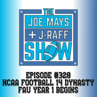 The Joe Mays  J-Raff Show: Episode 328 - NCAA Football 14 Dynasty Year 1, Game 1