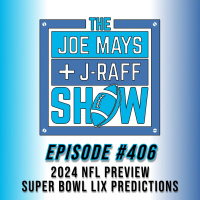 The Joe Mays  J-Raff Show: Episode 406 - 2024 NFL Preview, Playoffs and Super Bowl LIX
