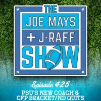 The Joe Mays  J-Raff Show: Episode 425 - Penn State Has A New Coach