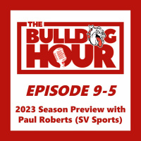 The Bulldog Hour, Episode 9-5: 2023 Season Preview w/ Paul Roberts