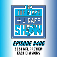 The Joe Mays  J-Raff Show: Episode 405 - 2024 NFL Preview, East Divisions