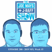 The Joe Mays  J-Raff Show: Episode 288 - 2019 NFL Week 15