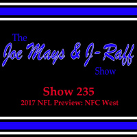 The Joe Mays  J-Raff Show: Episode 235 - 2017 NFL Preview: NFC West