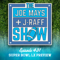 The Joe Mays  J-Raff Show: Episode 431 - Super Bowl LX Preview