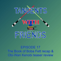 Tangents with Friends, Episode 17 - Thoughts on The Book of Boba Fett  Obi-Wan Kenobi teaser recap