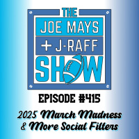 The Joe Mays  J-Raff Show: Episode 415 - March Madness 2025
