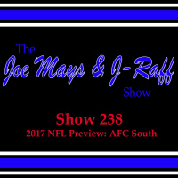 The Joe Mays  J-Raff Show: Episode 238 - 2017 NFL Preview: AFC South