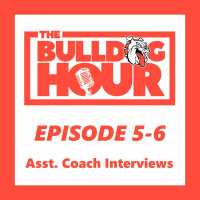 The Bulldog Hour, Episode 5-6: 2019 Asst. Coach Interviews