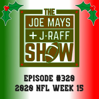 The Joe Mays  J-Raff Show: Episode 320 - 2020 NFL Week 15 w/ Paul Roberts