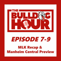 The Bulldog Hour, Episode 7-9: MLK Recap  Manheim Central Preview