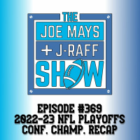 The Joe Mays  J-Raff Show: Episode 369 - 2022/23 NFL Conference Championships