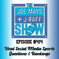 The Joe Mays  J-Raff Show: Episode 414 - Viral Social Media Sports Questions  Rankings