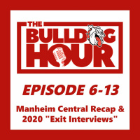 The Bulldog Hour, Episode 6-13: Manheim Central Recap  Coach Dahms 2020 Exit Interview