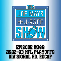 The Joe Mays  J-Raff Show: Episode 368 - 2022/23 NFL Divisional Playoffs