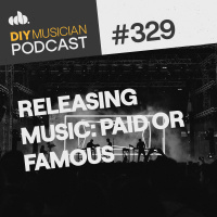 #329: Releasing Music: Paid or Famous?