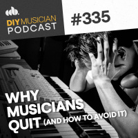 #335: Why Musicians Quit: And How to Avoid It!