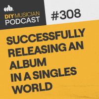 #308: Successfully Releasing an Album in a Singles World