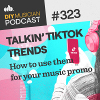 #323: Talkin TikTok Trends - How to Use Them for Your Music Promo