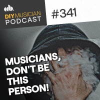 #341: Musicians, Dont Be THIS Person!
