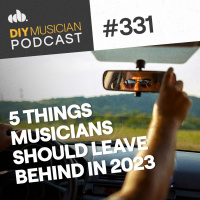 331: 5 Things Musicians Should Leave Behind in 2023