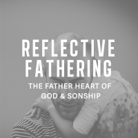 Reflective Fathering-Peter Webber-June 19, 2016