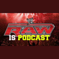 Kurt Angle back to WWE - RAW is Podcast Episode 4